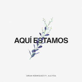 Aquí Estamos (feat. Ale Fdz) By Omar Rodriguez