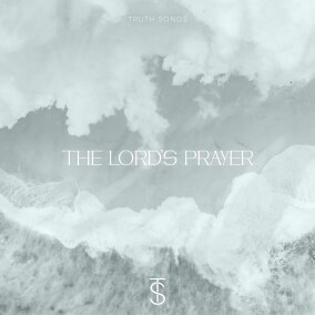 The Lord's Prayer Por Truth Songs