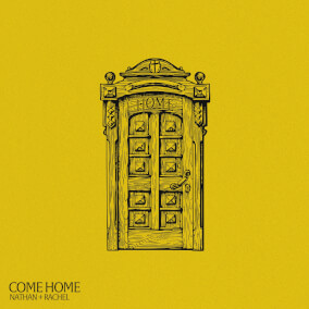 Come Home By Nathan + Rachel