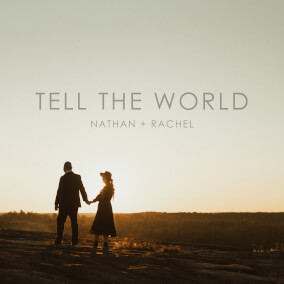 Tell the World By Nathan + Rachel