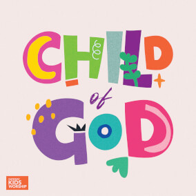 Child of God By Gateway Kids Worship
