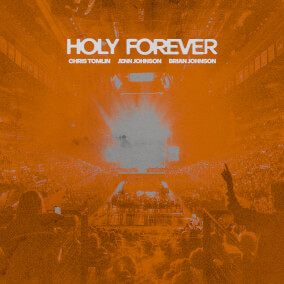 Holy Forever (Live from Good Friday 2023) By Chris Tomlin, Brian Johnson, Jenn Johnson