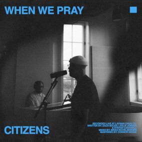 when we pray (acoustic) By Citizens