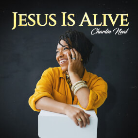 Jesus Is Alive (The Easter Version) Por Charlin Neal