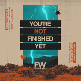 You're Not Finished Yet de Faith Worship