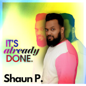 It's Already Done By Shaun P