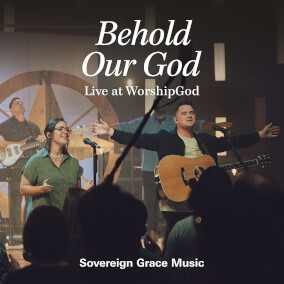 Behold Our God (Live at WorshipGod) de Sovereign Grace Music