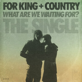 What Are We Waiting For? de for KING & COUNTRY