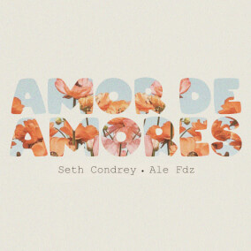 Amor De Amores (feat. Ale Fdz) By Seth Condrey