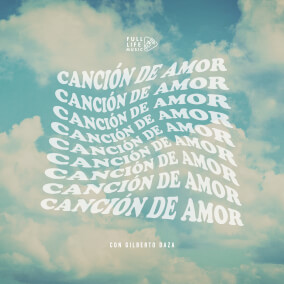 Canción De Amor (feat. Gilberto Daza) By Full Life Music, Gilberto Daza