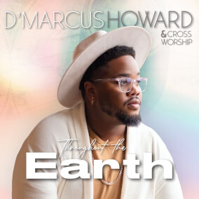 Throughout the Earth By D'Marcus Howard, Cross Worship