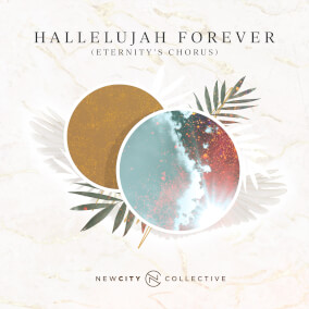 Hallelujah Forever (Eternity's Chorus) By New City Collective