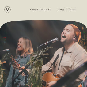 King of Heaven By Vineyard Worship