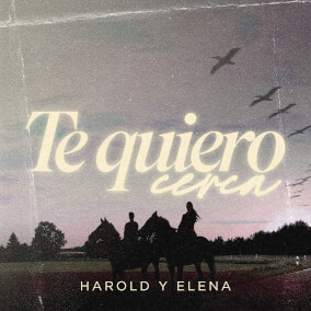 Te Quiero Cerca By Harold y Elena