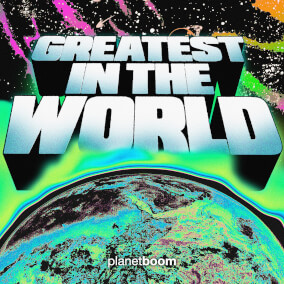Greatest in the World de planetboom