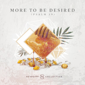 More to be Desired (Psalm 19) By New City Collective