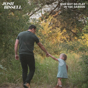 Why Not Go Play in the Garden de Josh Bissell