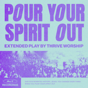 Pour Your Spirit Out (Acoustic Version) By Thrive Worship