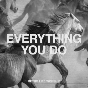 Everything You Do By Metro Life Worship