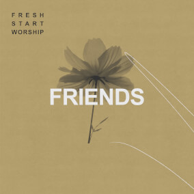 Friends By Fresh Start Worship