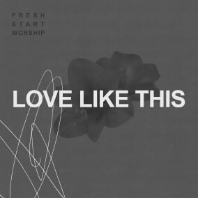 Love Like This Por Fresh Start Worship