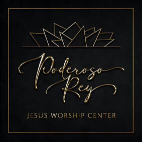 Poderoso Rey By Jesus Worship Center