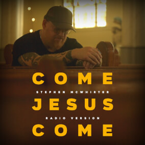 Come Jesus Come (Radio Version) de Stephen McWhirter