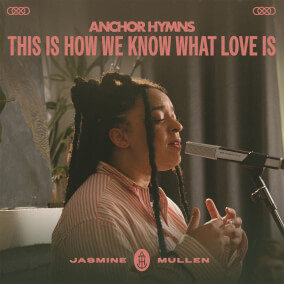 This Is How We Know What Love Is By Anchor Hymns