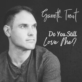 Do You Still Love Me By Garreth Trent