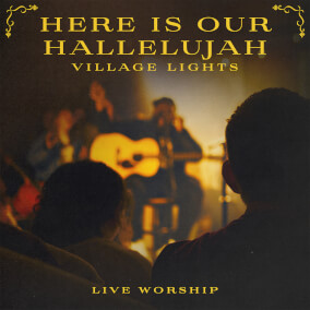 Here Is Our Hallelujah (Live) de Village Lights