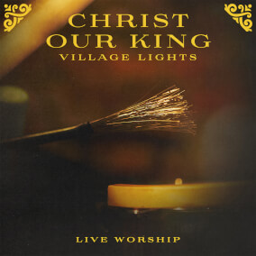 Christ Our King (Live) de Village Lights