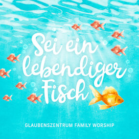 Sei ein lebendiger Fisch Por Glaubenszentrum Family Worship