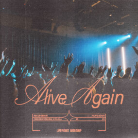 Alive Again By Lifepoint Worship