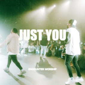 Just You By Encounter Worship