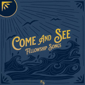 Come And See By Fellowship Songs
