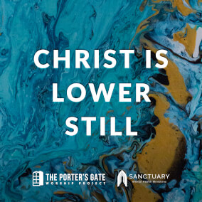 Christ Is Lower Still By The Porter's Gate, DOE, Matt Maher