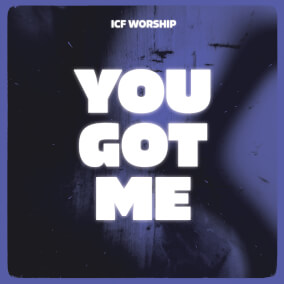 You Got Me (Live) By ICF Worship