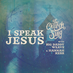 I Speak Jesus By The Church Will Sing