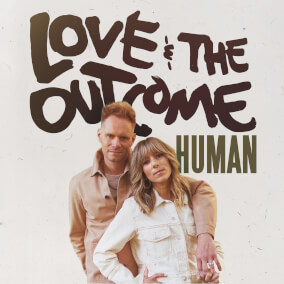 Human By Love & The Outcome