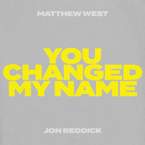 You Changed My Name de Matthew West, Jon Reddick