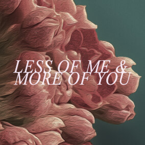 Less of Me and More of You By Austin Stone Worship