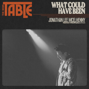 What Could Have Been de Jonathan Lee McElhenny, People & Songs, The Band Table
