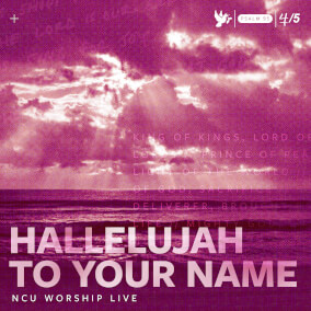 Hallelujah To Your Name Por NCU Worship Live