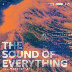 The Sound of Everything Por NCU Worship Live