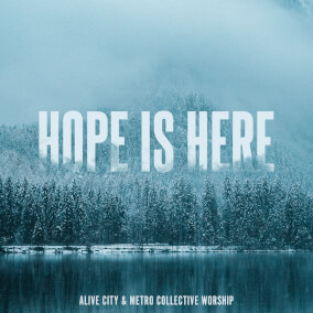 Hope Is Here By Alive City, Metro Collective Worship