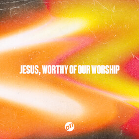 Jesus, Worthy of Our Worship de Dreaming The Impossible