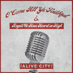 O Come, All Ye Faithful / Angels We Have Heard On High Por Alive City