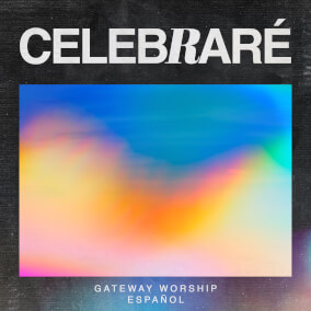 Celebraré de Gateway Worship Español