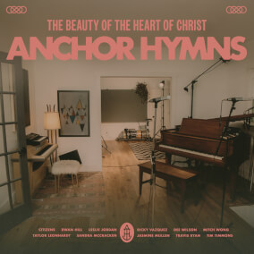 The Beauty of the Heart of Christ Por Anchor Hymns