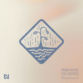 Finish What You Started Por Northway Collective